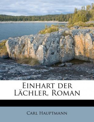 Könyv Einhart Der Lachler, Roman Carl Hauptmann
