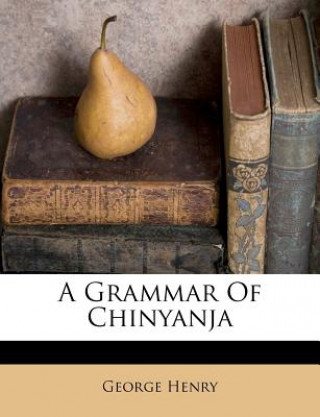 Kniha A Grammar of Chinyanja George Henry