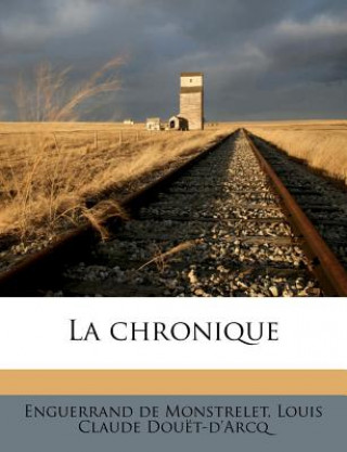 Kniha La Chronique Enguerrand De Monstrelet