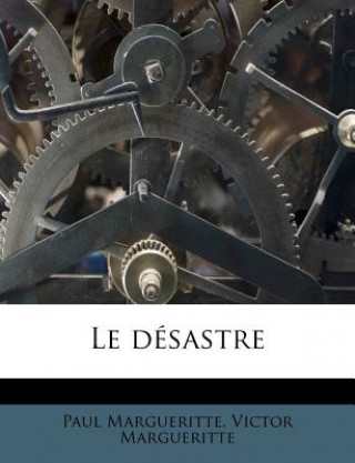 Kniha Le Desastre Paul Margueritte