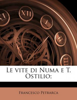 Buch Le Vite Di Numa E T. Ostilio; Francesco Petrarca