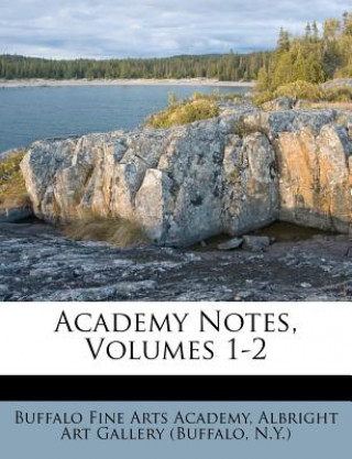 Kniha Academy Notes, Volumes 1-2 Buffalo Fine Arts Academy