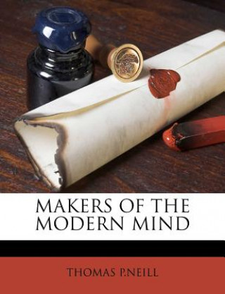 Книга Makers of the Modern Mind Thomas P. Neill