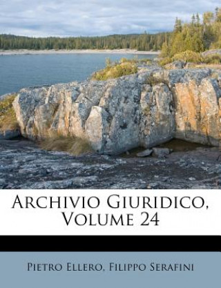 Kniha Archivio Giuridico, Volume 24 Pietro Ellero