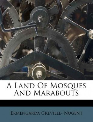 Carte A Land of Mosques and Marabouts Ermengarda Greville- Nugent