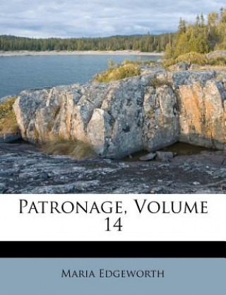 Knjiga Patronage, Volume 14 Maria Edgeworth