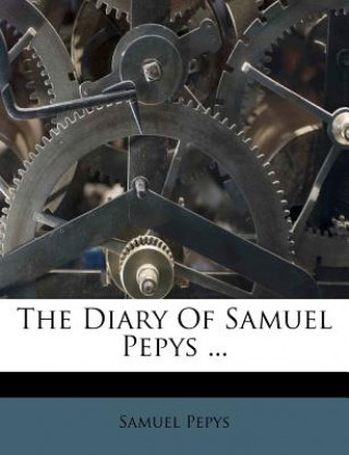 Carte The Diary of Samuel Pepys ... Samuel Pepys