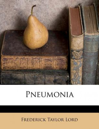 Knjiga Pneumonia Frederick Taylor Lord