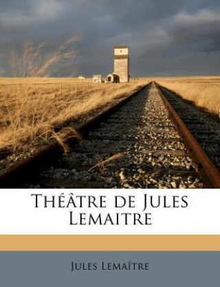 Libro Théâtre de Jules Lemaitre Jules Lemaitre