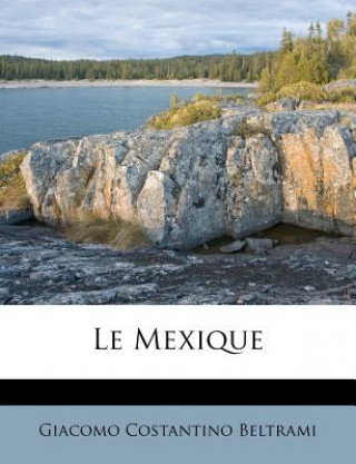 Buch Le Mexique Giacomo Costantino Beltrami