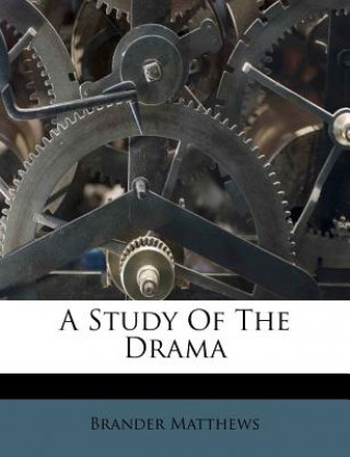 Kniha A Study of the Drama Brander Matthews