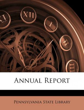 Kniha Annual Report Pennsylvania State Library