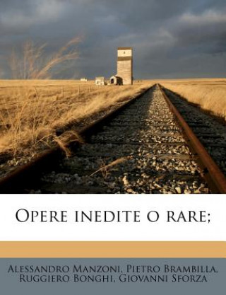 Livre Opere Inedite O Rare; Alessandro Manzoni