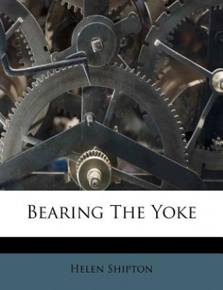 Βιβλίο Bearing the Yoke Helen Shipton