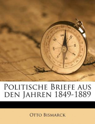 Kniha Politische Briefe Aus Den Jahren 1849-1889 Otto Bismarck