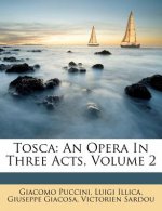 Tosca: An Opera in Three Acts, Volume 2