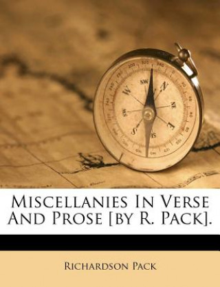 Libro Miscellanies in Verse and Prose [By R. Pack]. Richardson Pack