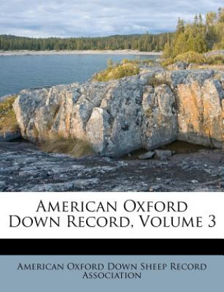 Kniha American Oxford Down Record, Volume 3 American Oxford Down Sheep Record Associ