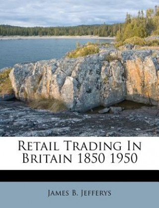 Książka Retail Trading in Britain 1850 1950 James B. Jefferys