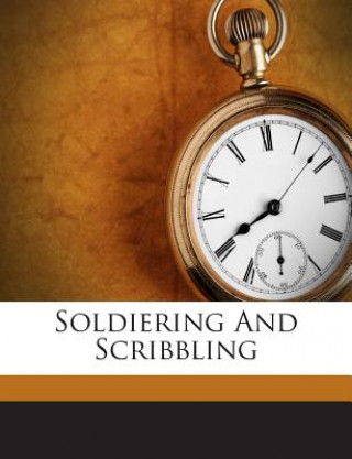 Buch Soldiering and Scribbling Archibald Forbes