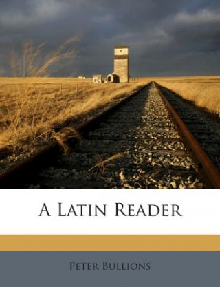 Kniha A Latin Reader Peter Bullions