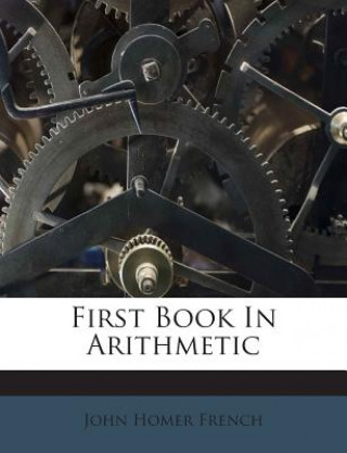 Boek First Book in Arithmetic John Homer French