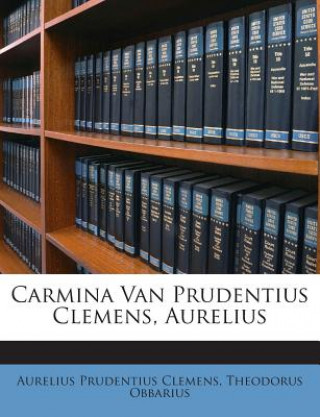 Book Carmina Van Prudentius Clemens, Aurelius Aurelius Prudentius Clemens