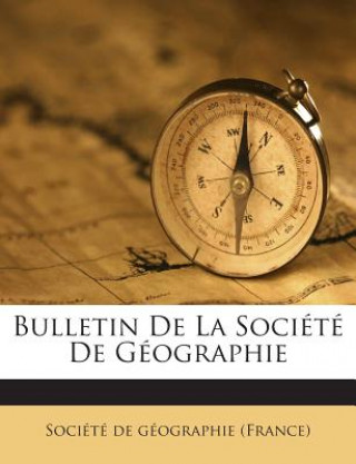 Książka Bulletin de la Société de Géographie Societe de Geographie (France)