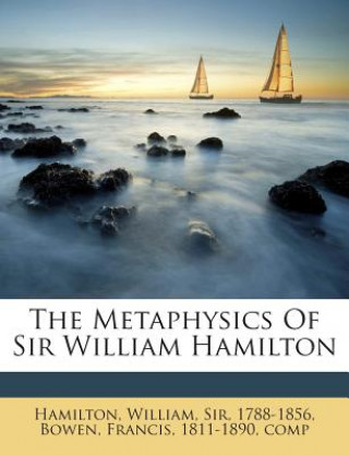 Книга The Metaphysics of Sir William Hamilton Hamilton  William Sir  1788-1856