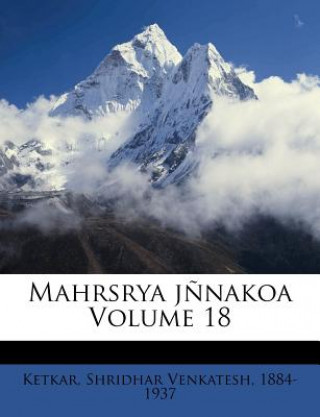 Kniha Mahrsrya J?nakoa Volume 18 Shridhar Venkatesh 1884-1937 Ketkar