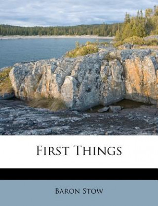 Boek First Things Baron Stow