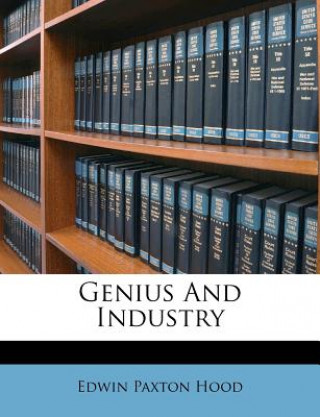 Libro Genius and Industry Edwin Paxton Hood
