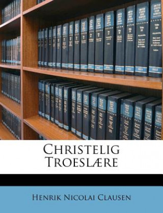 Kniha Christelig Troeslaere Henrik Nicolai Clausen