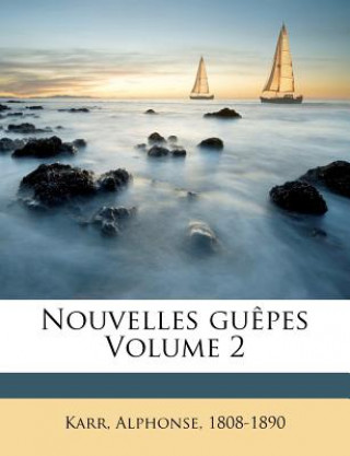 Buch Nouvelles Gu?pes Volume 2 Alphonse Karr