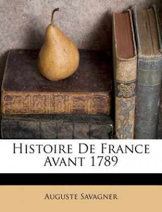 Kniha Histoire De France Avant 1789 Auguste Savagner