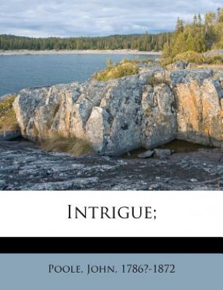 Buch Intrigue; Poole John 1786?-1872