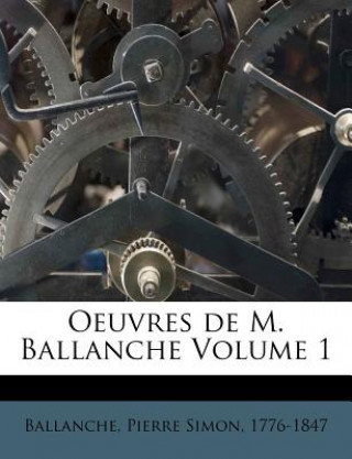 Kniha Oeuvres de M. Ballanche Volume 1 Pierre-Simon Ballanche