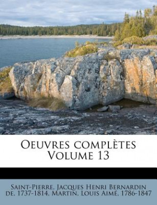 Knjiga Oeuvres Completes Volume 13 Jacques Henri Bernardin De Saint-Pierre