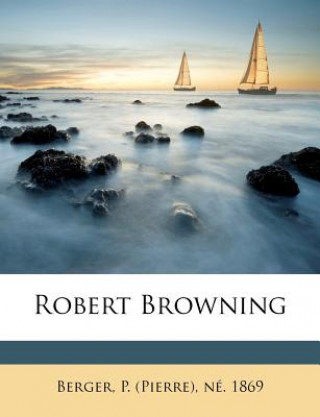 Book Robert Browning Pierre Berger