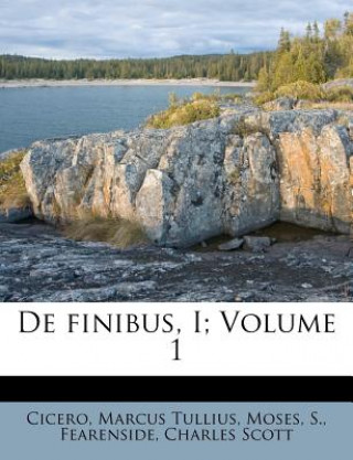 Kniha de Finibus, I; Volume 1 Cicero Marcus Tullius