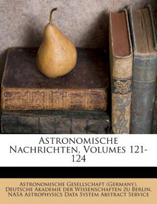 Könyv Astronomische Nachrichten. Astronomische Gesellschaft (Germany)
