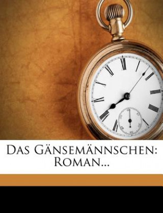 Libro Das Gansemannschen: Roman. Jakob Wassermann