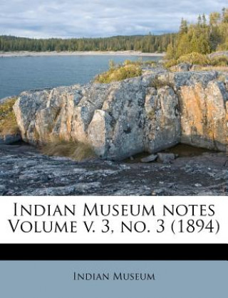Carte Indian Museum Notes Volume V. 3, No. 3 (1894) Indian Museum