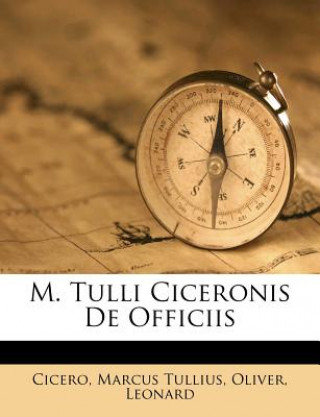 Kniha M. Tulli Ciceronis de Officiis Cicero Marcus Tullius