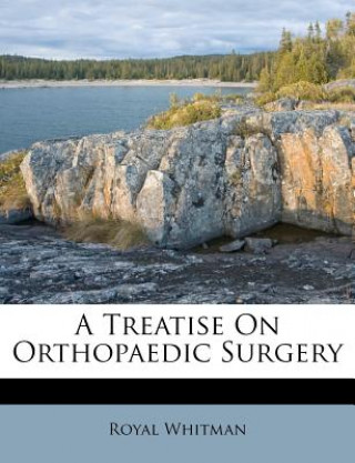 Book A Treatise on Orthopaedic Surgery Royal Whitman