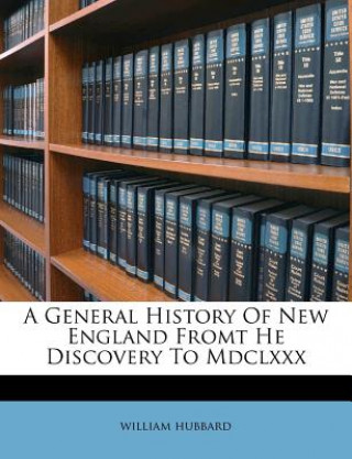 Carte A General History of New England Fromt He Discovery to MDCLXXX William Hubbard