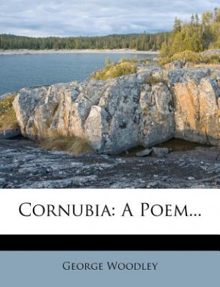 Книга Cornubia: A Poem... George Woodley