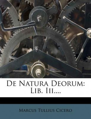 Книга de Natura Deorum: Lib. III.... Marcus Tullius Cicero