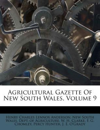 Kniha Agricultural Gazette of New South Wales, Volume 9 Henry Charles Lennox Anderson