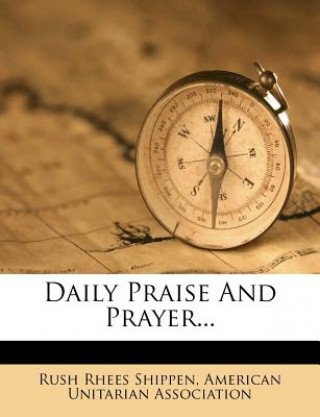 Buch Daily Praise and Prayer... Rush Rhees Shippen